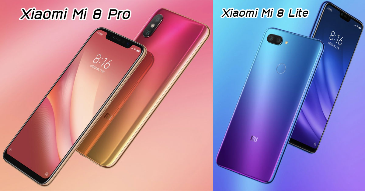 Xiaomi Mi 8 Pro and Xiaomi Mi 8 Lite